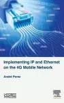 Implementing IP and Ethernet on the 4G Mobile Network cover