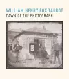William Henry Fox Talbot: Dawn of the Photograph cover