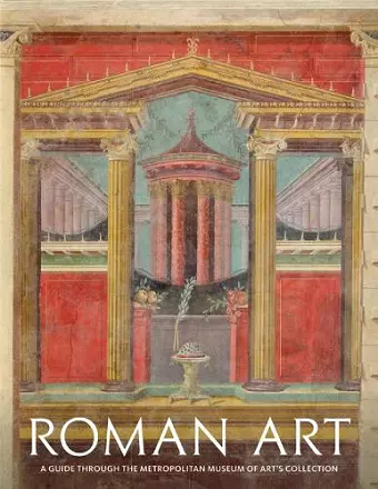 Roman Art: A Guide through The Metropolitan Museum of Art's Collection cover