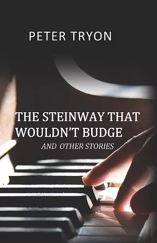 The Steinway That Wouldn't Budge (Confessions of a Piano Tuner) cover