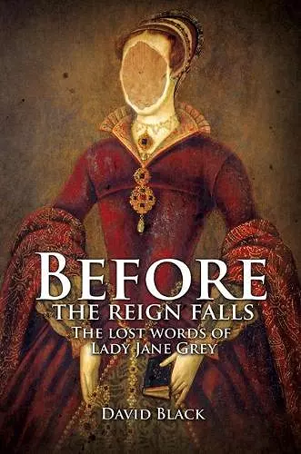 Before the Reign Falls - The Lost Words of Lady Jane Grey cover