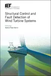 Structural Control and Fault Detection of Wind Turbine Systems cover