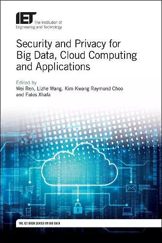 Security and Privacy for Big Data, Cloud Computing and Applications cover