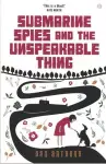 Submarine Spies and the Unspeakable Thing cover