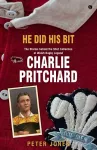 He Did his Bit - Stories Behind the Shirt Collection of Welsh Rugby Legend Charlie Pritchard, The cover