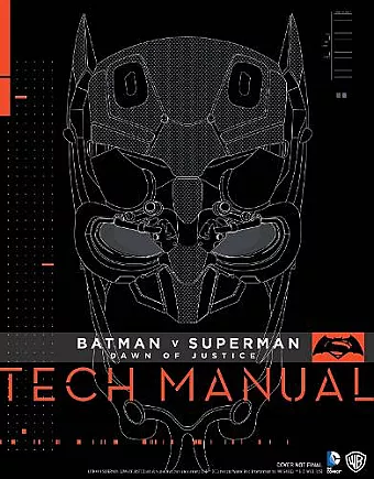 Batman V Superman: Dawn Of Justice: Tech Manual cover