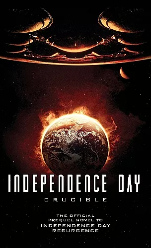 Independence Day: Crucible (The Official Prequel) cover