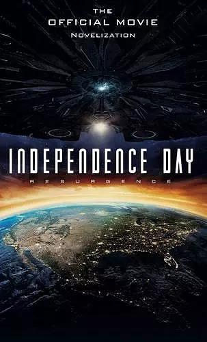 Independence Day: Resurgence: The Official Movie Novelization cover