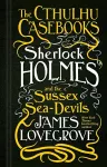 The Cthulhu Casebooks - Sherlock Holmes and the Sussex Sea-Devils cover