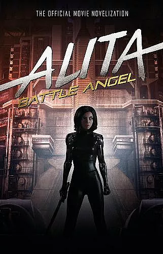 Alita: Battle Angel - The Official Movie Novelization cover