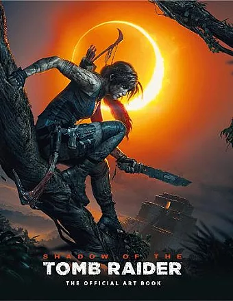 Shadow of the Tomb Raider The Official Art Book cover