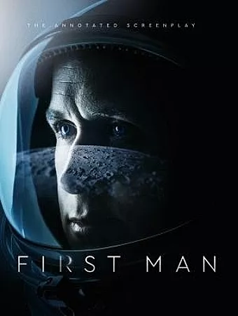 First Man - The Annotated Screenplay cover