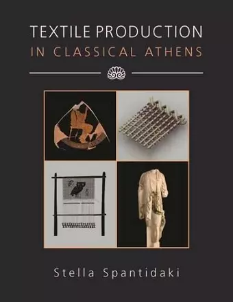 Textile Production in Classical Athens cover