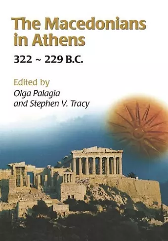 The Macedonians in Athens, 322-229 B.C. cover