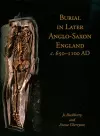 Burial in Later Anglo-Saxon England, c.650-1100 AD cover