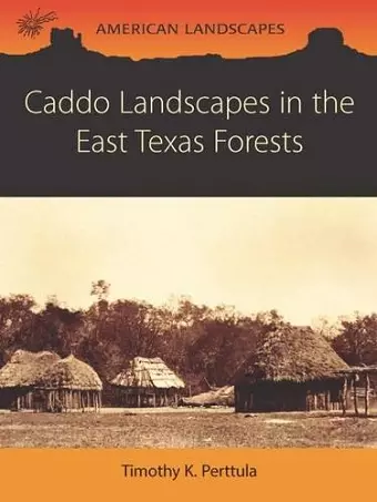 Caddo Landscapes in the East Texas Forests cover