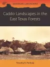 Caddo Landscapes in the East Texas Forests cover