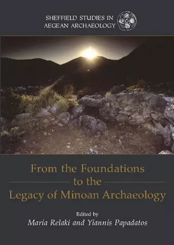 From the Foundations to the Legacy of Minoan Archaeology cover