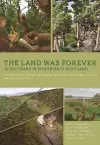 The Land Was Forever: 15000 Years in North-East Scotland cover