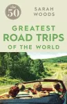 The 50 Greatest Road Trips cover