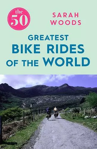 The 50 Greatest Bike Rides of the World cover