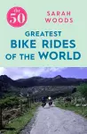 The 50 Greatest Bike Rides of the World cover