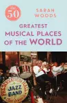 The 50 Greatest Musical Places cover