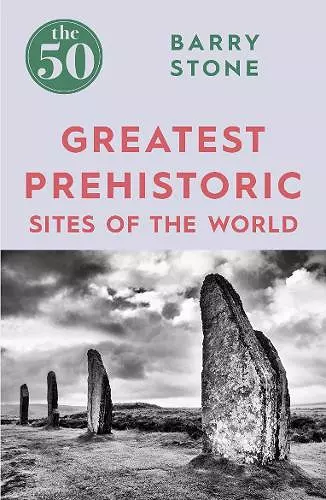 The 50 Greatest Prehistoric Sites of the World cover