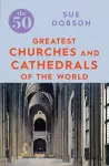 The 50 Greatest Churches and Cathedrals cover
