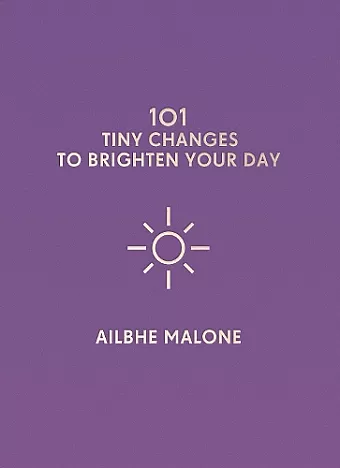 101 Tiny Changes to Brighten Your Day cover
