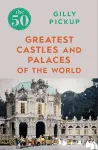 The 50 Greatest Castles and Palaces of the World cover