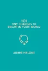 101 Tiny Changes to Brighten Your World cover