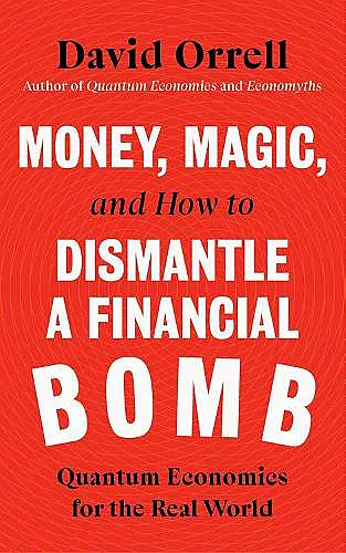 Money, Magic, and How to Dismantle a Financial Bomb cover