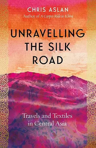 Unravelling the Silk Road cover