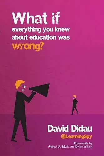 What if everything you knew about education was wrong? cover