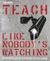 Teach Like Nobody's Watching cover