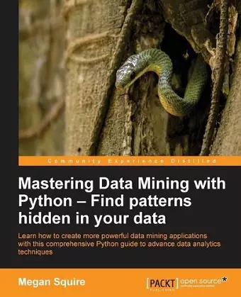 Mastering Data Mining with Python – Find patterns hidden in your data cover