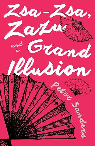 Zsa-Zsa, Zazu and a Grand Illusion cover