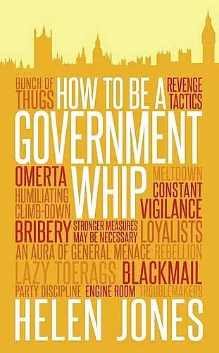 How to be a Government Whip cover