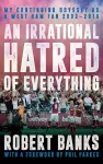 An Irrational Hatred of Everything cover