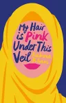 My Hair is Pink Under This Veil cover