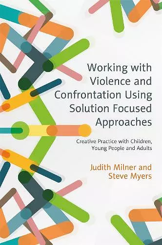 Working with Violence and Confrontation Using Solution Focused Approaches cover