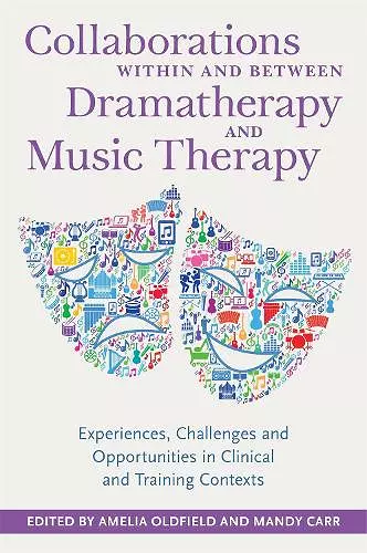 Collaborations Within and Between Dramatherapy and Music Therapy cover