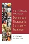 The Theory and Practice of Democratic Therapeutic Community Treatment cover