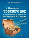 A Therapeutic Treasure Box for Working with Children and Adolescents with Developmental Trauma cover