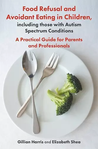 Food Refusal and Avoidant Eating in Children, including those with Autism Spectrum Conditions cover