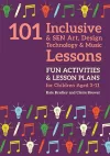 101 Inclusive and SEN Art, Design Technology and Music Lessons cover