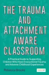 The Trauma and Attachment-Aware Classroom packaging