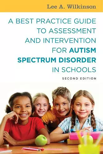 A Best Practice Guide to Assessment and Intervention for Autism Spectrum Disorder in Schools, Second Edition cover