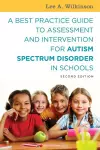 A Best Practice Guide to Assessment and Intervention for Autism Spectrum Disorder in Schools, Second Edition cover